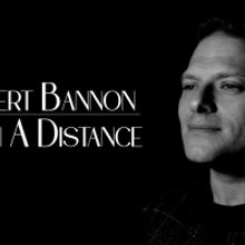 Entertainer Robert Bannon Reaches 40k Views For Debut Single 'From A Distance'