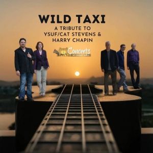 WILD TAXI: A TRIBUTE CONCERT TO YUSUF/CAT STEVENS & HARRY CHAPIN is Coming to Cheney…