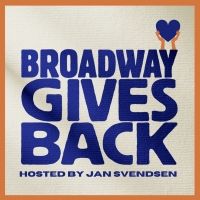 Broadway Podcast Network Announces Broadway Gives Back New Summer Episodes