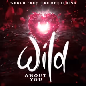 Exclusive: Get a First Listen to 'High' From WILD ABOUT YOU World Premiere Recording