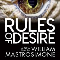 William Mastrosimone's RULES OF DESIRE Begins Performances Tomorrow Night
