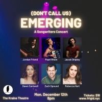 DON'T CALL US EMERGING: A SONGWRITERS CONCERT is Coming to the Kraine Theatre in…