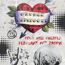 Town Hall Theater Will Present GRUNGE UNPLUGGED on Valentine's Day