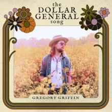 Gregory Griffin Releases New Single 'The Dollar General Song'