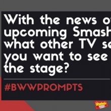 #BWWPrompts: Which TV Series Should Be Adapted for the Stage?