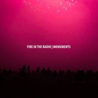 Fire In The Radio Announce New Album MONUMENTS