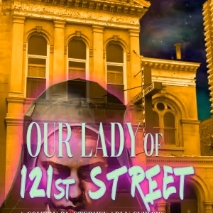 OUR LADY OF 121st STREET to Kick Off the New Year at Road Less Traveled Productions