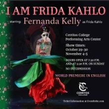 Fernanda Kelly To Star in I AM FRIDA KAHLO at the Cerritos College Performing Arts…