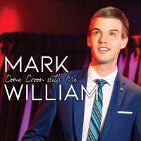 Album Review: Mark William COME CROON WITH ME Is Silky Smooth And Awfully Authentic