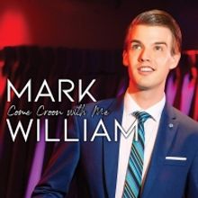 Album Review: Mark William COME CROON WITH ME Is Silky Smooth And Awfully Authentic