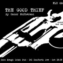 Fly On The Wall Theatre Presents THE GOOD THIEF By Conor McPherson