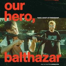 OUR HERO, BALTHAZAR Sets Spring Theatrical Release