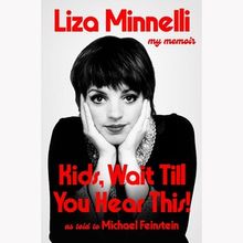 Book Review: KIDS, WAIT TILL YOU HEAR THIS! MY MEMOIR by Liza Minnelli, Michael Feins