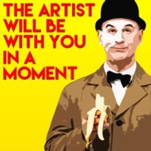 Centenary Stage Presents THE ARTIST WILL BE WITH YOU IN A MOMENT