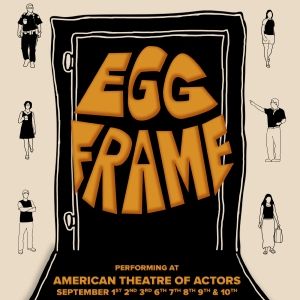 New Play EGG FRAME to Premiere Off-Broadway at John Cullum Theatre