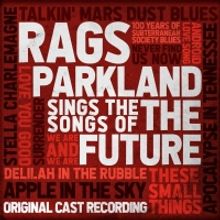 BWW Album Review: RAGS PARKLAND SINGS THE SONGS OF THE FUTURE is Poignant, Captivatin