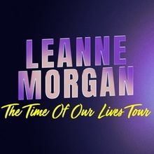 Leanne Morgan to Bring THE TIME OF OUR LIVES TOUR to The Fabulous Fox Theatre