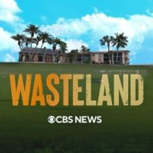 Paramount+ to Premiere WASTELAND Four-Part Documentary Series