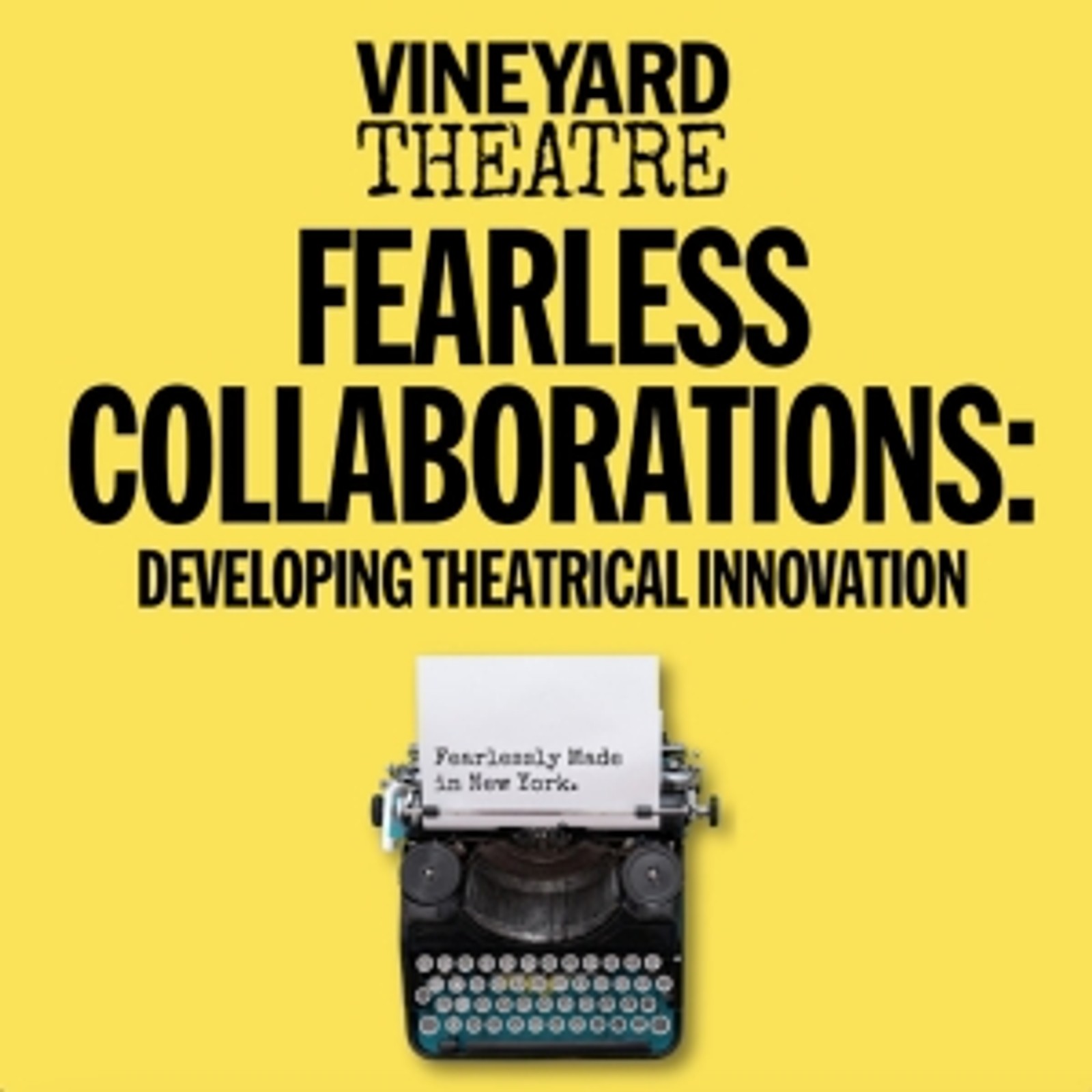 Vineyard Theatre to Present FEARLESS COLLABORATIONS: Developing Theatrical Innovation