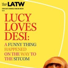 L.A. Theatre Works' 17th Annual National Tour Brings Hilarious LUCY LOVES DESI To Per