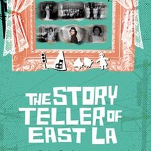 THE STORYTELLER OF EAST LA to be Presented at Latino Theater Company