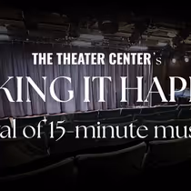 The Theater Center Will Host MAKING IT HAPPEN: 15 MINUTE MUSICALS Festival
