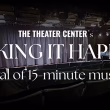 The Theater Center Will Host MAKING IT HAPPEN: 15 MINUTE MUSICALS Festival