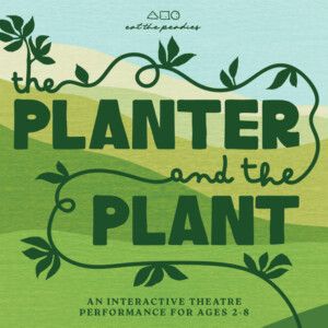 THE PLANTER AND THE PLANT to Open at Astoria Theater for Young Audiences