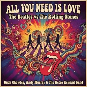 ALL YOU NEED IS LOVE Tribute To The Beatles and The Rolling Stones Will Come to The…
