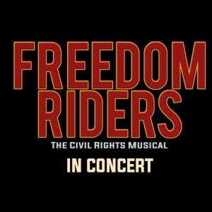 FREEDOM RIDERS: THE CIVIL RIGHTS MUSICAL To Be Presented At City College Center For T
