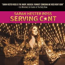 Spotlight: SERVING C*NT WITH SARAH HESTER ROSS at Yellow Venue