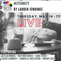Out Of the Box Theatrics to Present Excerpt of #ETERNITY for OFF THE COUCH Play…