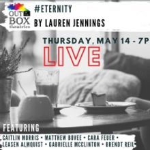 Out Of the Box Theatrics to Present Excerpt of #ETERNITY for OFF THE COUCH Play Festi