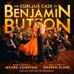THE CURIOUS CASE OF BENJAMIN BUTTON Will Release Original West End Cast Recording…
