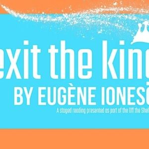 EXIT THE KING to be Presented by Basement Theatrics for One Night Only