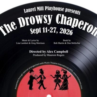 Review: THE DROWSY CHAPERONE Shows Off Stellar Talent at Laurel Mill Playhouse!