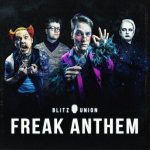 Blitz Union Releases New Single 'Freak Anthem'