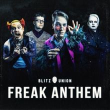 Blitz Union Releases New Single 'Freak Anthem'