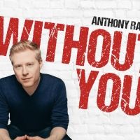 Anthony Rapp Will Bring His Show WITHOUT YOU Off-Broadway in 2023