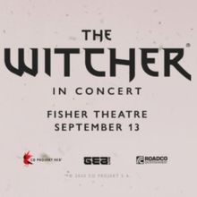 THE WITCHER IN CONCERT Is Coming To The Fisher Theatre in September