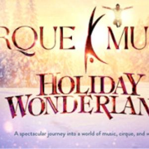 CIRQUE MUSICA HOLIDAY WONDERLAND Comes To North Charleston PAC This December