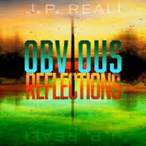 J.P. Reali Releases New Original Single Obvious Reflections