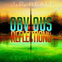 J.P. Reali Releases New Original Single Obvious Reflections