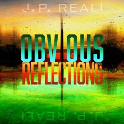 J.P. Reali Releases New Original Single Obvious Reflections