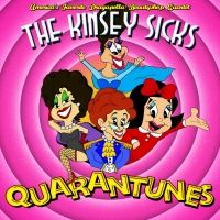 The Kinsey Sicks Release QUARANTUNES Album
