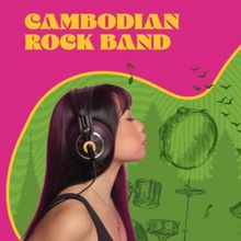 CAMBODIAN ROCK BAND to Have Canadian Premiere at The Arts Club Theatre Company