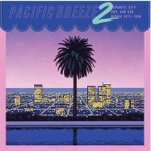 Light In The Attic to Release 'Pacific Breeze 2: Japanese City Pop, AOR & Boogie 1972-1986'