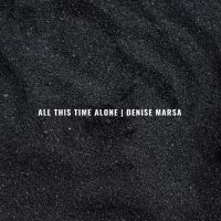 Denise Marsa Releases New Single 'All This Time Alone'