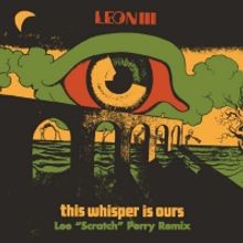Lee 'Scratch' Perry Remixes Leon III's 'This Whisper Is Ours'
