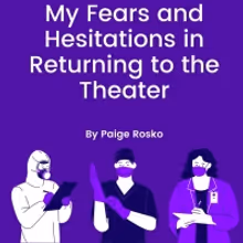 Student Blog: My Fears and Hesitations in Returning to Theater